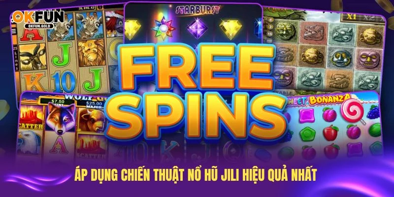 Áp dụng chiến thuật nổ hũ JILI hiệu quả nhất