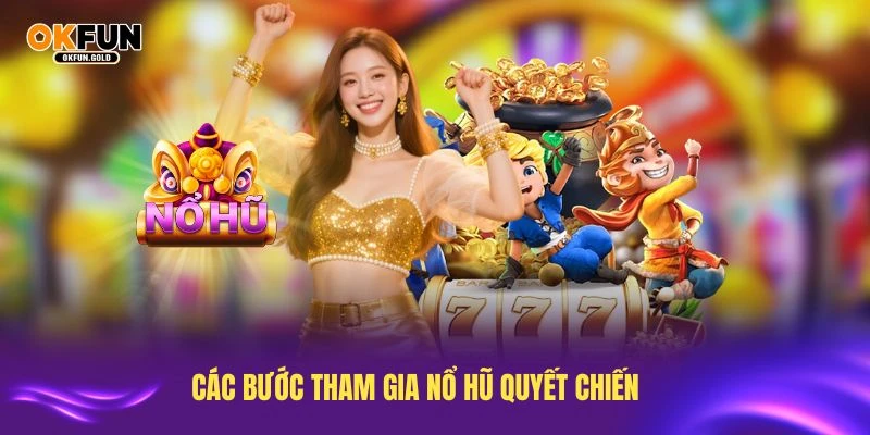 Tham gia nổ hũ Quyết Chiến chỉ với các bước đơn giản