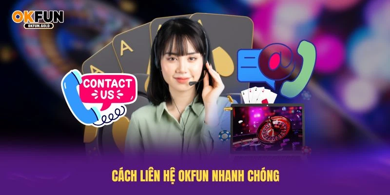 Cách liên hệ OKFUN nhanh chóng và hiệu quả nhất
