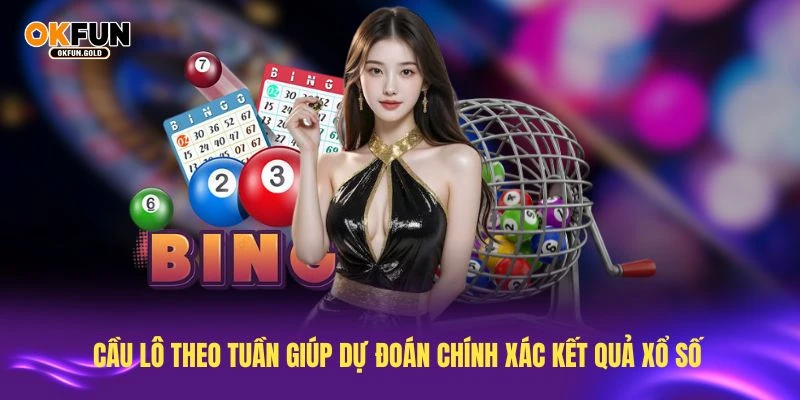 Cầu lô theo tuần giúp dự đoán chính xác kết quả xổ số