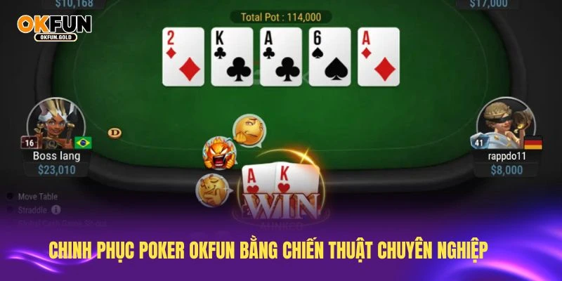 Chinh phục Poker OKFUN bằng chiến thuật chuyên nghiệp