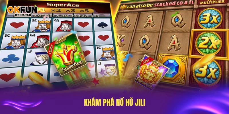 Khám phá nổ hũ JILI với nhiều ưu đãi hấp dẫn