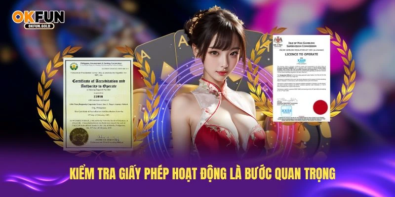 Kiểm tra giấy phép hoạt động là bước quan trọng trước khi tham gia
