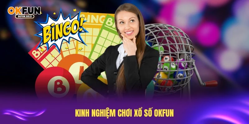 Kinh nghiệm chơi xổ số OKFUN hiệu quả cho người mới bắt đầu