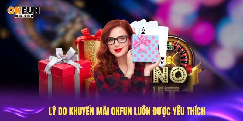 Tìm hiểu lý do khuyến mãi OKFUN luôn được yêu thích