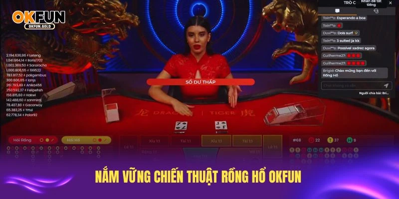 Nắm vững chiến thuật rồng hổ OKFUN giúp tăng tỷ lệ thắng