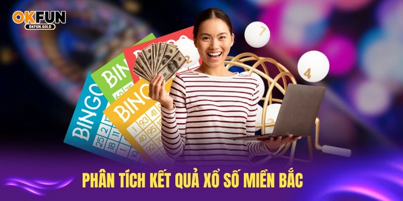 Phân tích kết quả xổ số miền Bắc chính xác nhất tại OKFUN