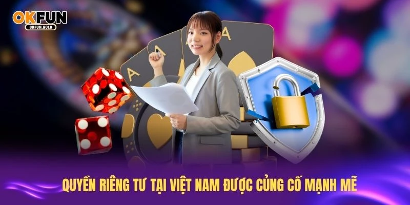 Quyền riêng tư tại Việt Nam được củng cố mạnh mẽ