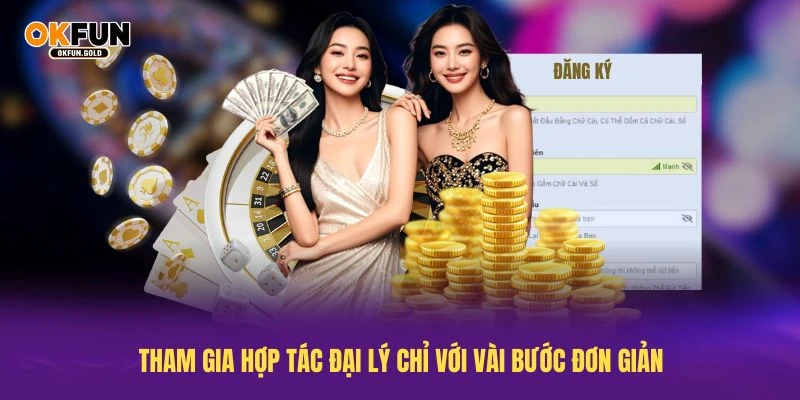 Tham gia hợp tác đại lý chỉ với vài bước đơn giản