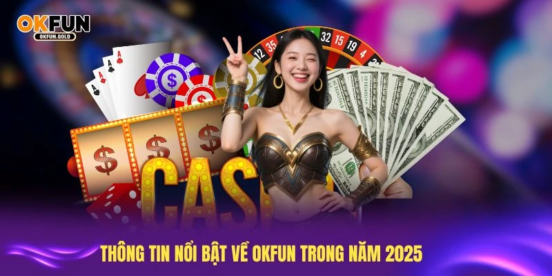 Thông tin nổi bật về OKFUN trong năm 2025