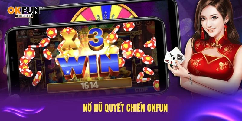 nổ hũ quyết chiến okfun